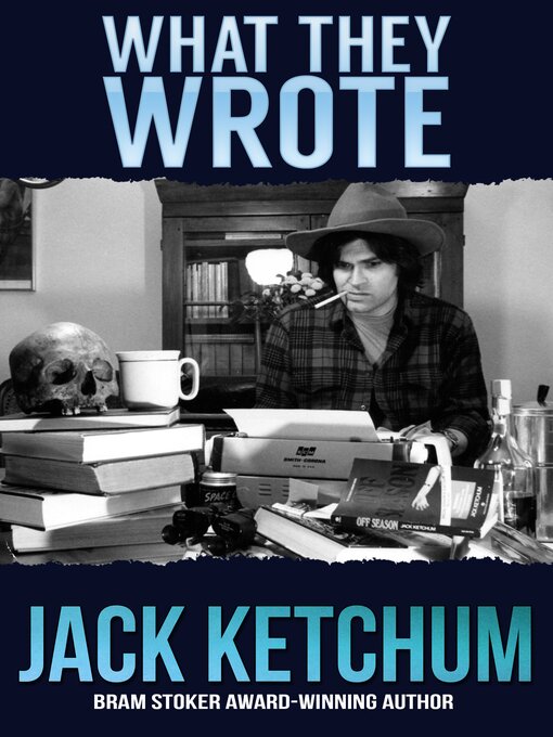 Title details for What They Wrote by Jack Ketchum - Available